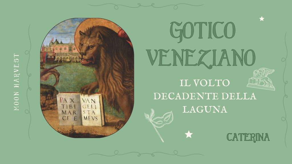 Gotico Veneziano: il volto decadente della&nbsp;Laguna