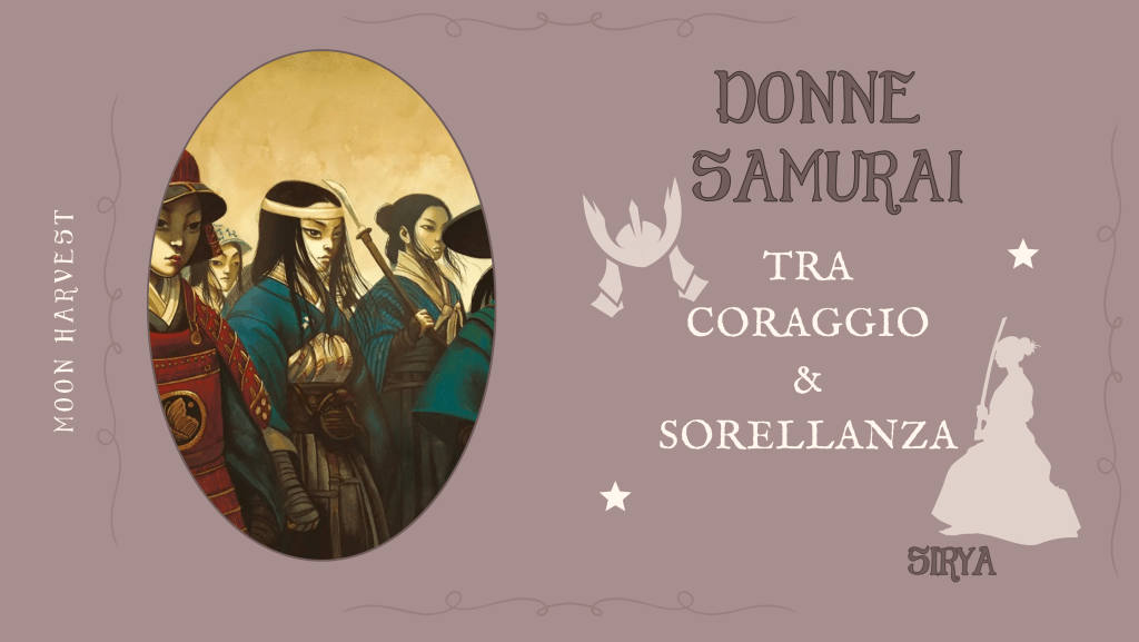 Donne samurai:                        tra coraggio e&nbsp;sorellanza